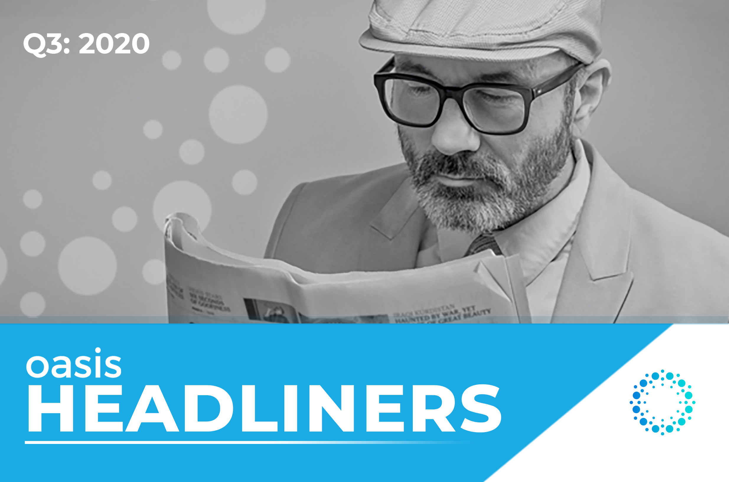 Q3 2020 Headliners Oasis Blog News & Events